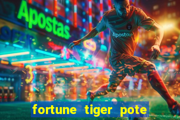 fortune tiger pote de ouro